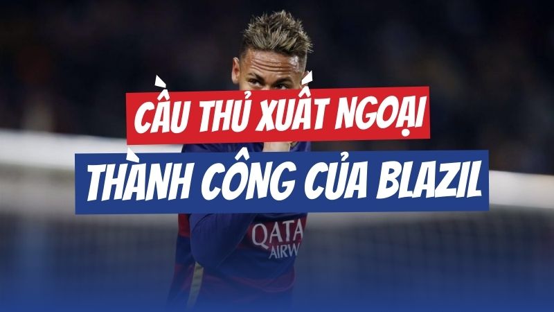 Những cầu thủ Brazil xuất ngoại thành công